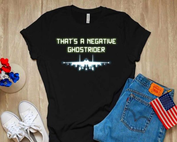 That's a Negative Ghostrider Maverick Top Gun Tom Cruise Unisex T Shirt