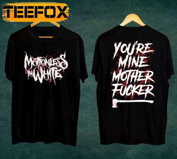 The Trinity of Terror Tour Motionless In White Youre Mine Mother Fucker Unisex T Shirt