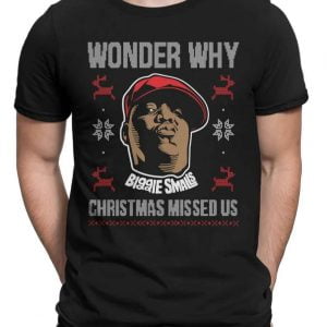 Wonder Why Christmas Forgot Us Biggie Smalls Unisex T Shirt