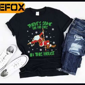 Theres Some Ho Ho Hos In This House Santa Claus Pole Dance T Shirt Christmas Gift
