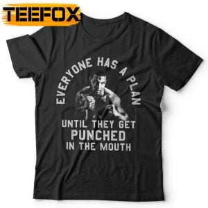 Everyone Has A Plan Until They Get Punched In The Mouth Mike Tyson T Shirt