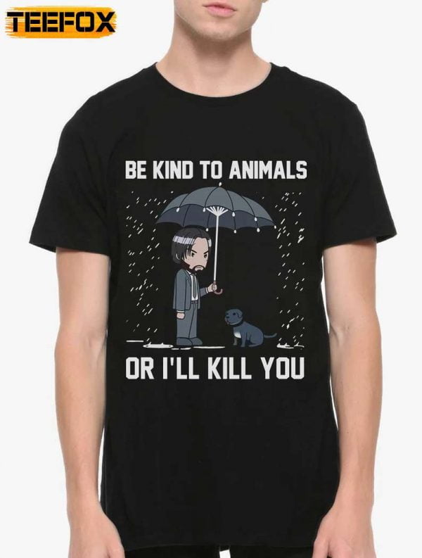 Keanu Reeves Be Kind To Animals Or Ill Kill You T Shirt