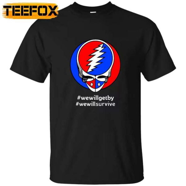 Grateful Dead We Will Get by We Will Survive T Shirt