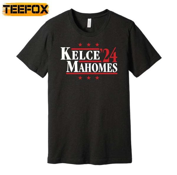 Kelce Mahomes 24 Political Campaign T Shirt