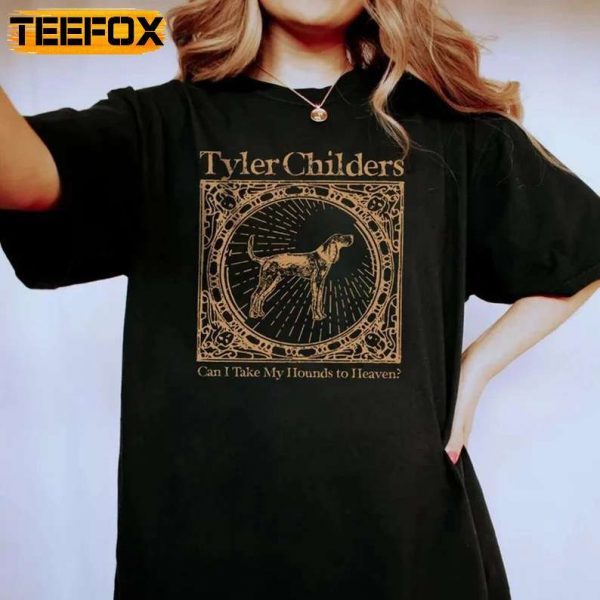 Tyler Childers Can I Take My Hounds To Heaven Album T Shirt