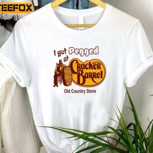 I Got Pegged At Cracker Barrel Cracker Barrel Old Country Store T Shirt