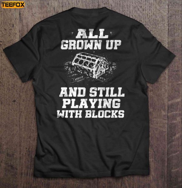 All Grown Up And Still Playing With Blocks Mechanic Short Sleeve T Shirt