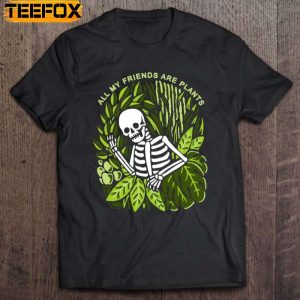 All My Friends Are Plants Skeleton Short Sleeve T Shirt