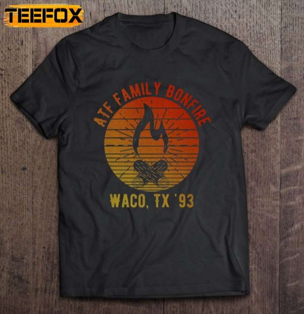 Atf Family Bonfire Waco Tx 93 Waco Siege Branch Davidians Short Sleeve T Shirt