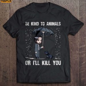Be Kind To Animals Or Ill Kill You John Wick Short Sleeve T Shirt