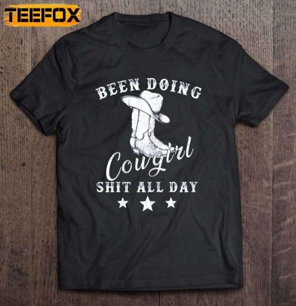Been Doing Cowgirl Shit All Day Short Sleeve T Shirt