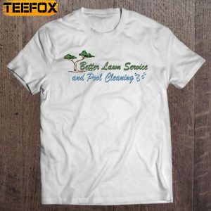Better Lawn Service Short Sleeve T Shirt