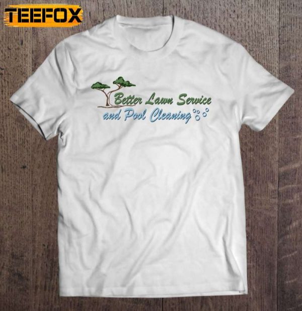 Better Lawn Service Short Sleeve T Shirt