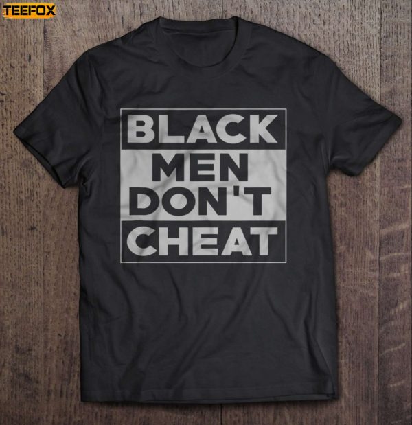 Black Men Do Not Cheat Short Sleeve T Shirt