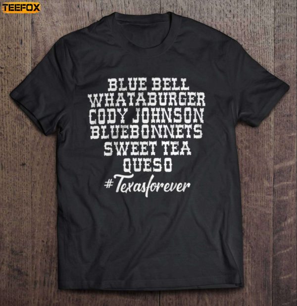 Blue Bell Whataburger Cody Johnson Bluebonnets Sweet Tea Queso Texasforever Short Sleeve T Shirt