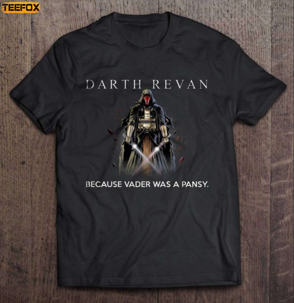 Darth Revan Because Vader Was A Pansy Short Sleeve T Shirt