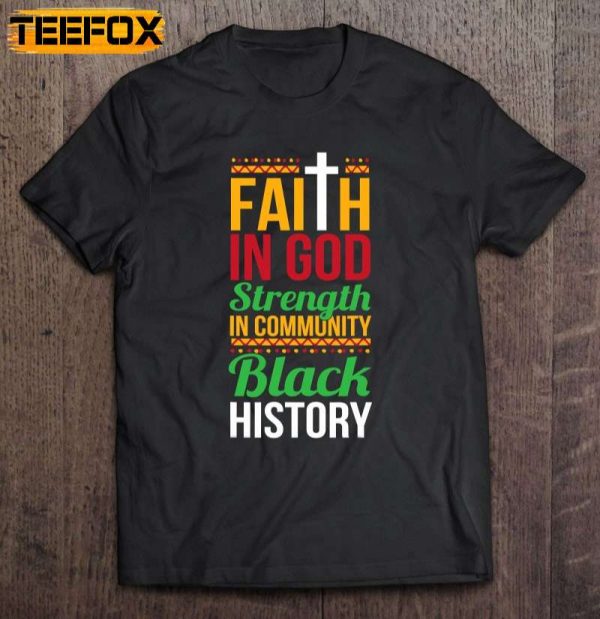 Faith In God Strength In Community Cool Black History Short Sleeve T Shirt