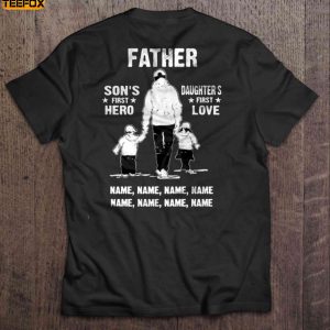 Father Sons First Hero Daughters First Love Name Name Name Name Short Sleeve T Shirt