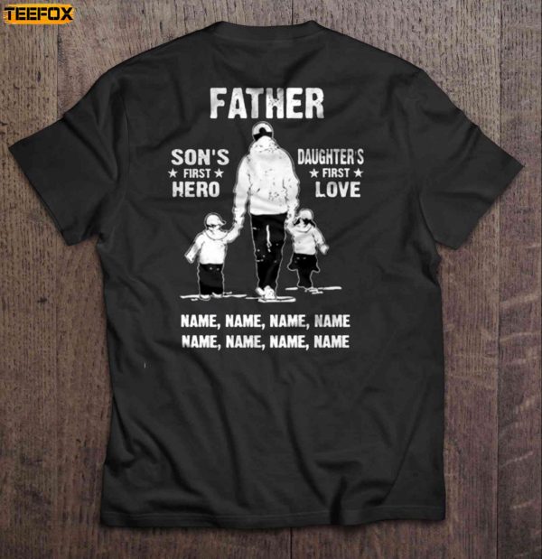 Father Sons First Hero Daughters First Love Name Name Name Name Short Sleeve T Shirt