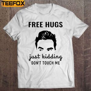 Free Hugs Just Kidding Dont Touch Me David Rose Schitts Creek Short Sleeve T Shirt