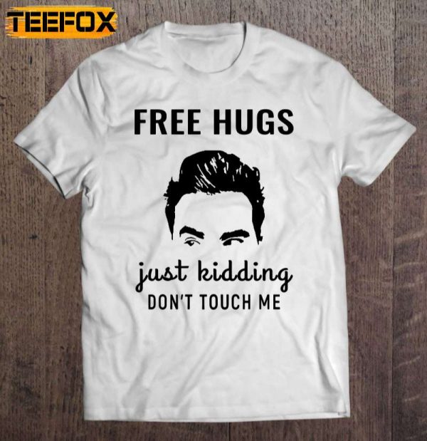 Free Hugs Just Kidding Dont Touch Me David Rose Schitts Creek Short Sleeve T Shirt