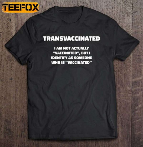 Funny Trans Vaccinated Tshirt Cute Vaccine Meme Short Sleeve T Shirt