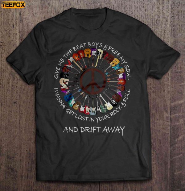 Give Me The Beat Boys Free My Soul I Wanna Get Lost In Your Rock Roll And Drift Away Hippie Guitar Short Sleeve T Shirt