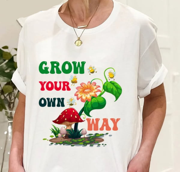 Grow Your Own Way Mushroom Cute Hippie T Shirt