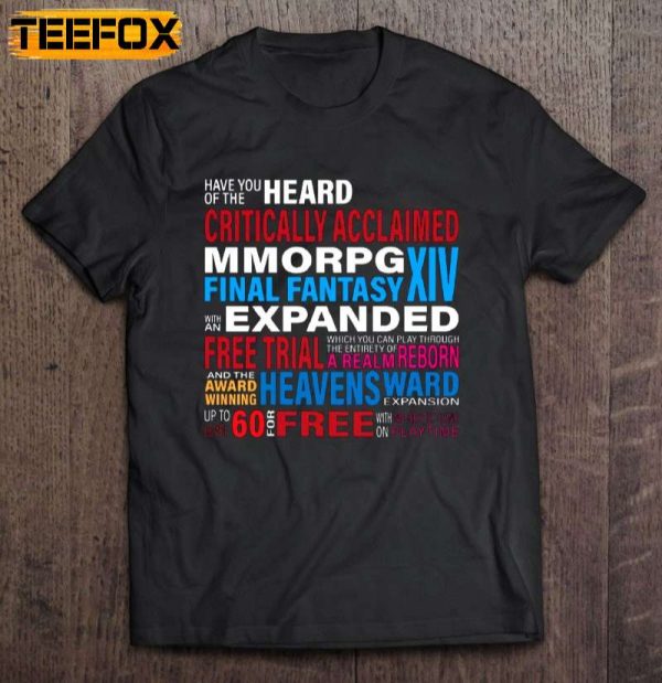 Have You Heard Of The Critically Acclaimed Mmorpg Final Fantasy Xiv Short Sleeve T Shirt