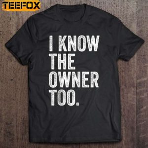 I Know The Owner Too Bartending Funny Bartender Short Sleeve T Shirt