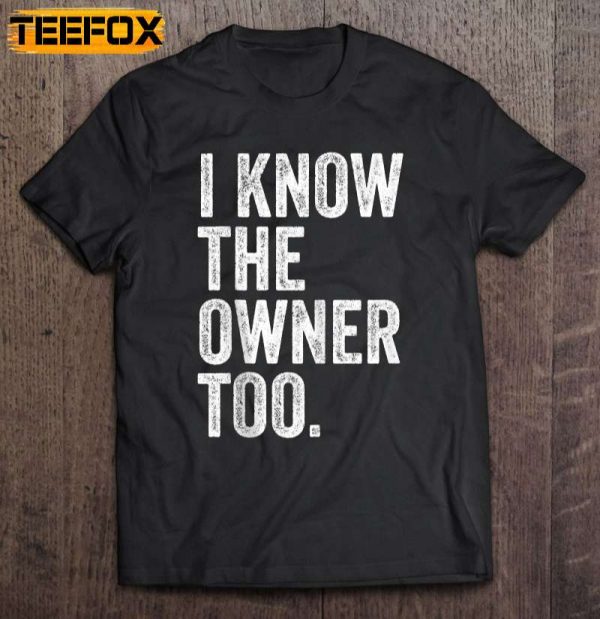 I Know The Owner Too Bartending Funny Bartender Short Sleeve T Shirt