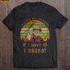 Im A Man But I Can Change If I Have To I Guess Short Sleeve T Shirt