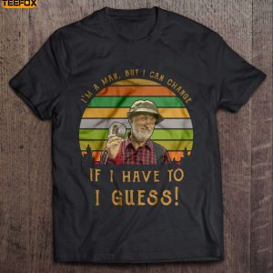 Im A Man But I Can Change If I Have To I Guess Short Sleeve T Shirt