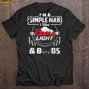 Im A Simple Man I Like Coors Light Boobs Short Sleeve T Shirt