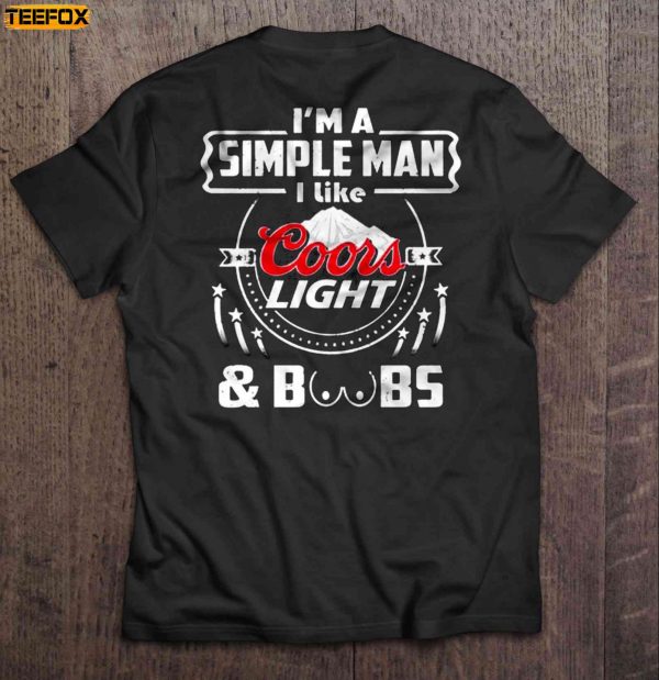 Im A Simple Man I Like Coors Light Boobs Short Sleeve T Shirt