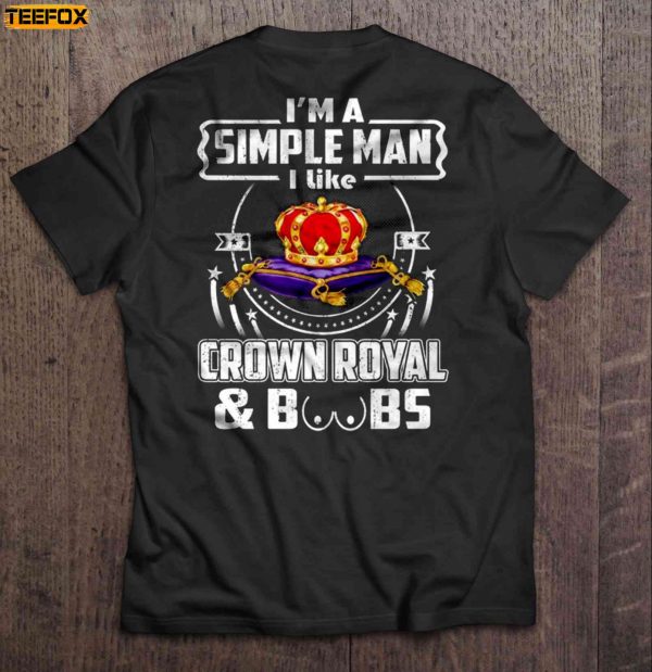 Im A Simple Man I Like Crown Royal Boobs Short Sleeve T Shirt