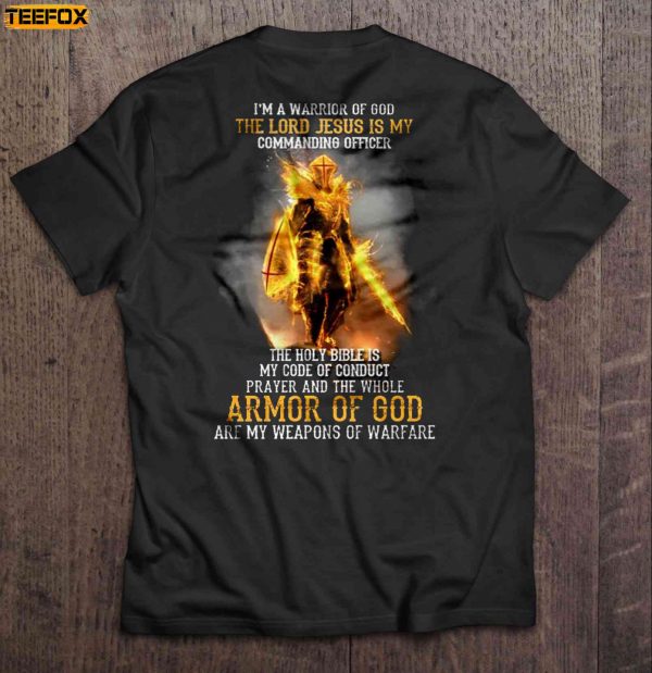 Im A Warrior Of God The Lord Jesus Is My Commanding Officer Short Sleeve T Shirt