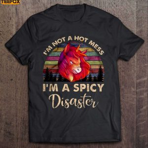 Im Not A Hot Mess Im A Spicy Disaster Unicorn Short Sleeve T Shirt