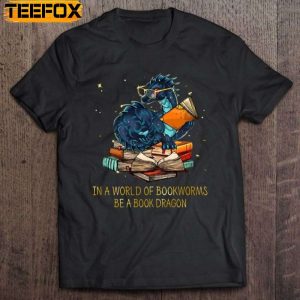 In A World Of Bookworms Be A Book Dragon Short Sleeve T Shirt
