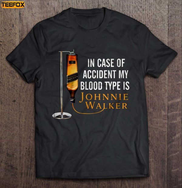 In Case Of Accident My Blood Type Is Johnnie Walker Short Sleeve T Shirt