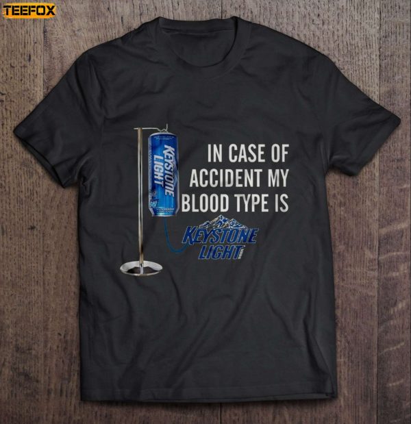 In Case Of Accident My Blood Type Is Keystone Light Short Sleeve T Shirt