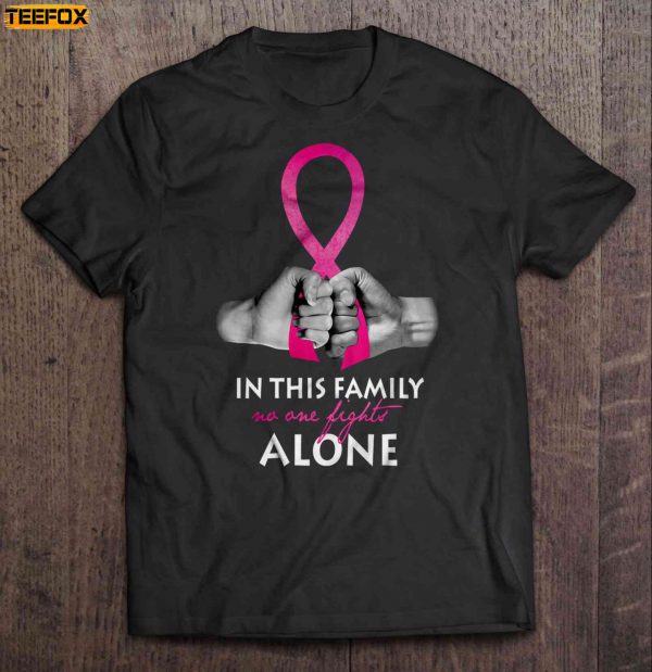 In This Family No One Fights Alone Breast Cancer Awareness Short Sleeve T Shirt