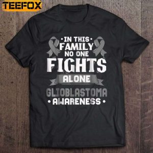In This Family No One Fights Alone Glioblastoma Awareness Gray Ribbon Short Sleeve T Shirt