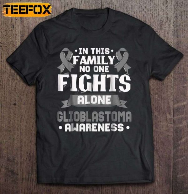 In This Family No One Fights Alone Glioblastoma Awareness Gray Ribbon Short Sleeve T Shirt