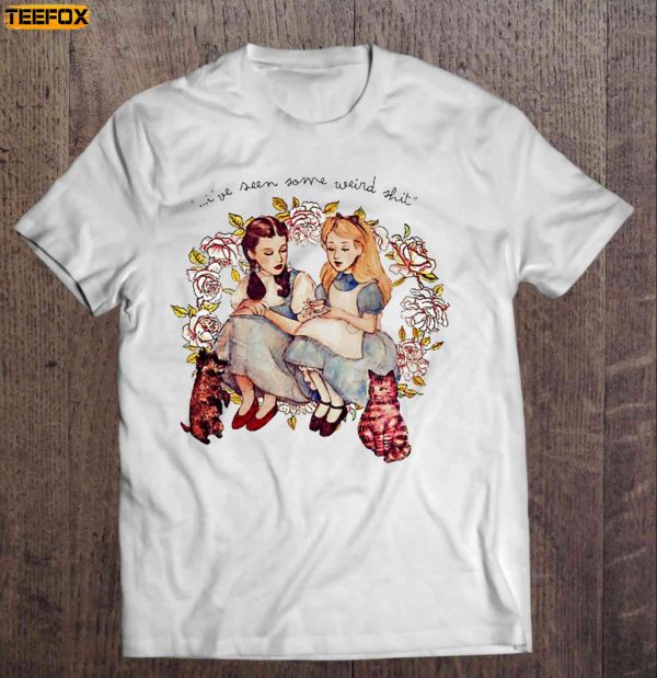 Ive Seen Some Weird Alice And Dorothy Short Sleeve T Shirt