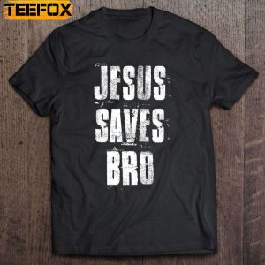 Jesus Saves Bro Short Sleeve T Shirt