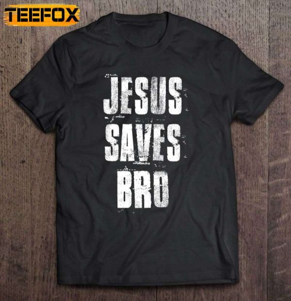 Jesus Saves Bro Short Sleeve T Shirt