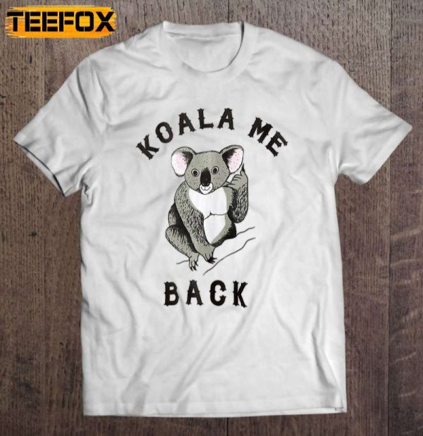 Koala Me Back Tee Cute Morningstar Lucifer And Ella Short Sleeve T Shirt