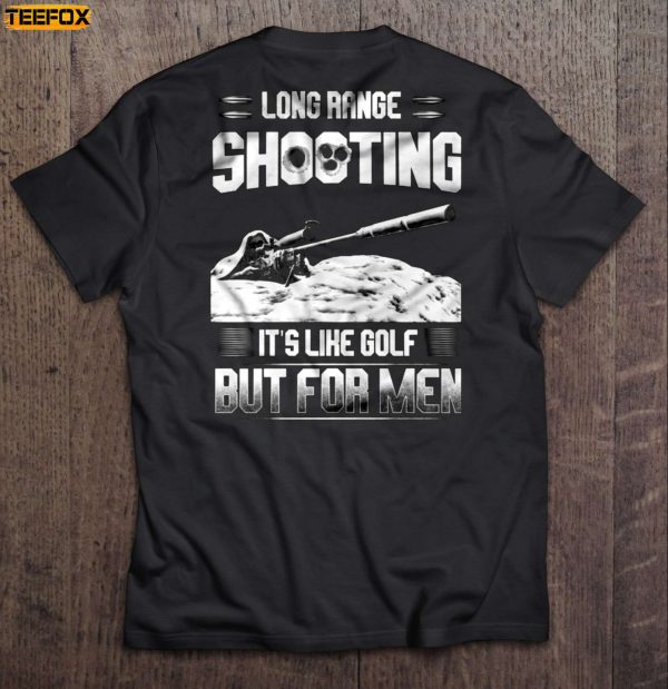 Long range shooting Its like golf But Short Sleeve T Shirt