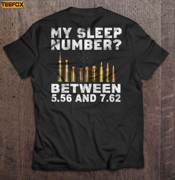 My Sleep Number Between 556 And 762 Bullets Short Sleeve T Shirt
